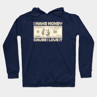 I Make Money - Cause I Love It (Sepia) Hoodie